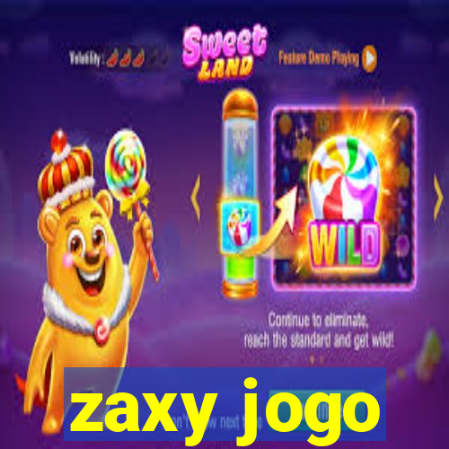 zaxy jogo